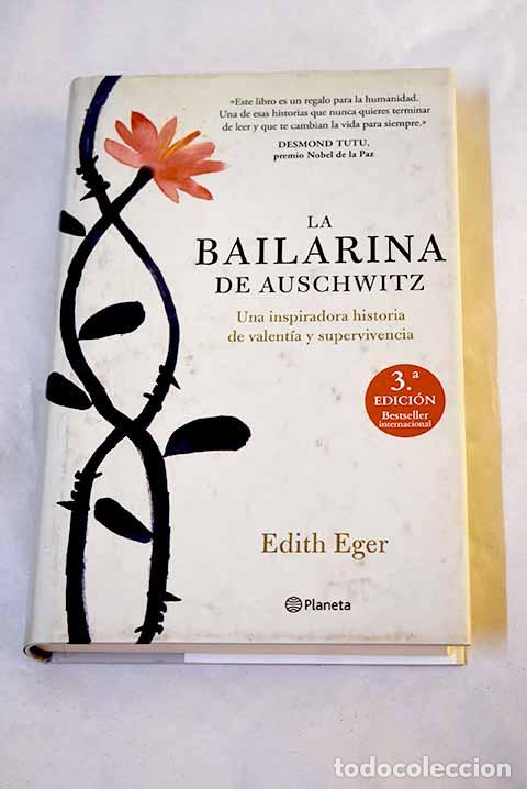 Libros: La bailarina de Auschwitz: Una inspiradora historia de valent&iacute;a y supervivencia.- Eger, Edith