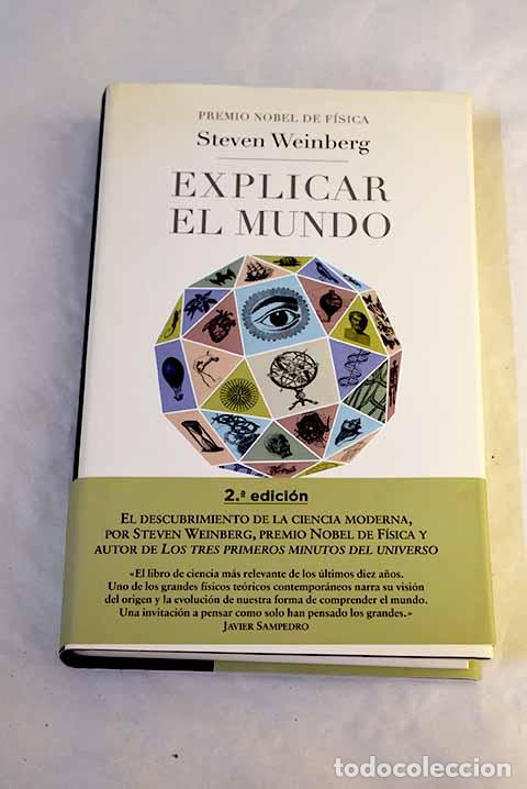 Libros: Explicar el mundo: el descubrimiento de la ciencia moderna.- Weinberg, Steven