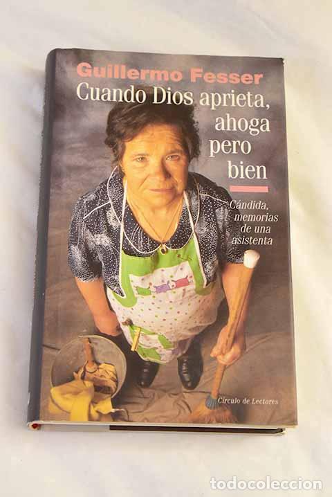 books: Cuando Dios aprieta, ahoga pero bien : C&aacute;ndida, memorias de una asistenta.- Fesser, Guillermo