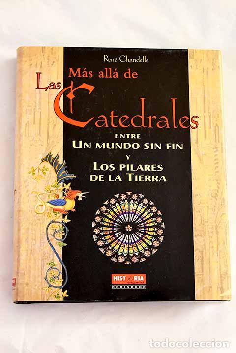 books: M&aacute;s all&aacute; de las catedrales: entre un mundo sin fin y los pilares de la tierra.- Chandelle, Ren&eacute;