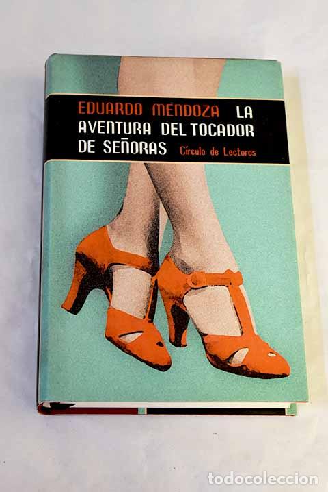 Libros: La aventura del tocador de se&ntilde;oras.- Mendoza, Eduardo