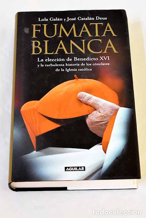 Libros: Fumata blanca: la elecci&oacute;n de Benedicto XVI y la turbulenta historia de los c&oacute;nclaves de la ...