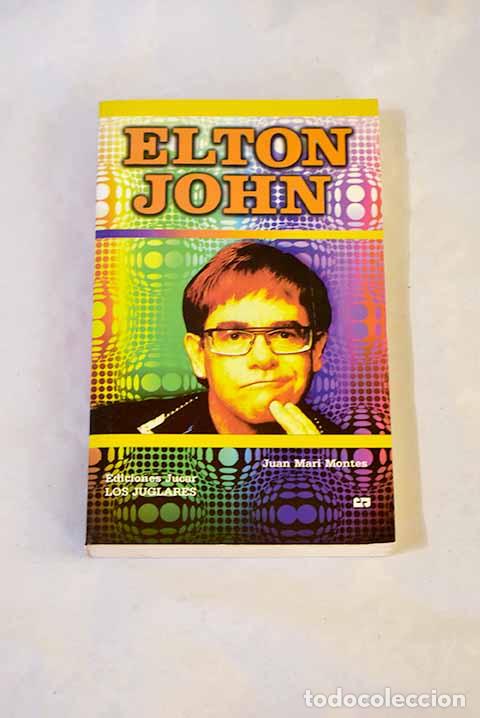 Libros: Elton John: Montes, Juan Mari.- Montes, Juan Mari