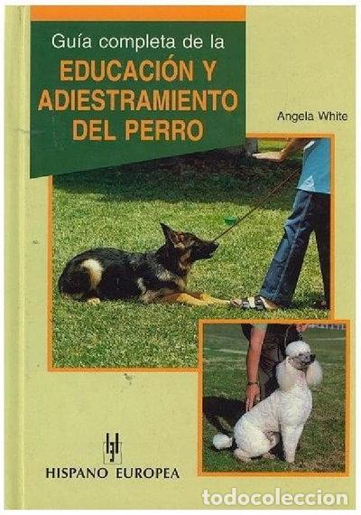 Livres: Gu&iacute;a completa de la educaci&oacute;n y adiestramiento del perro- 9788425510182