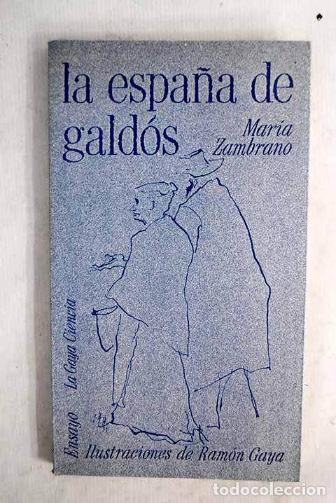 Libros: La Espa&ntilde;a de Gald&oacute;s: Zambrano, Mar&iacute;a.- Zambrano, Mar&iacute;a