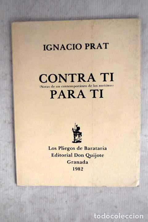 Libros: Contra ti: (notas de un contempor&aacute;neo de los nov&iacute;simos) : para ti.- Prat, Ignacio