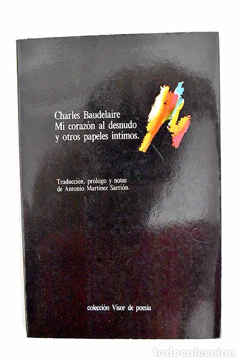 Libros: Mi coraz&oacute;n al desnudo y otros papeles &iacute;ntimos.- Baudelaire, Charles