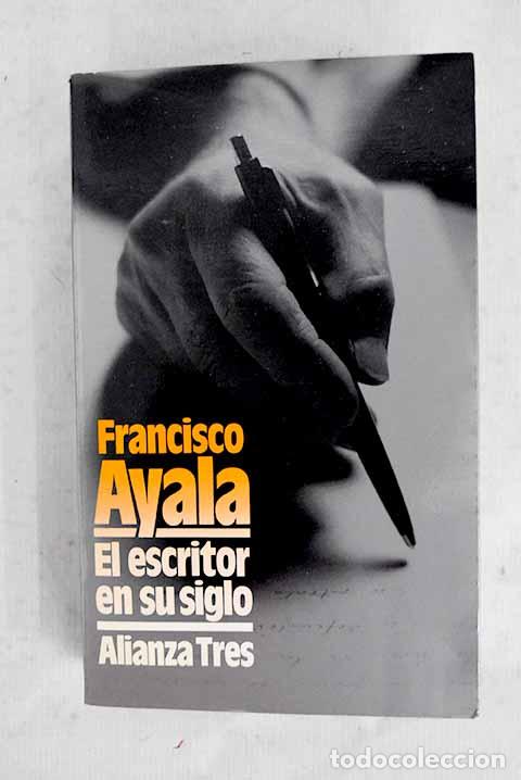 Libros: El escritor en su siglo.- Ayala, Francisco