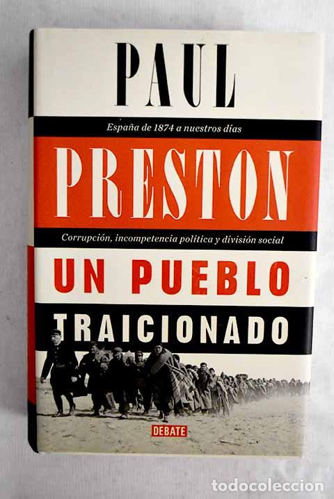 Libros: Un pueblo traicionado: Espa&ntilde;a de 1874 a nuestros d&iacute;as : corrupci&oacute;n.- Preston, Paul