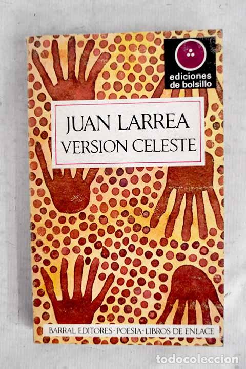 Libros: Versi&oacute;n celeste: Larrea, Juan.- Larrea, Juan