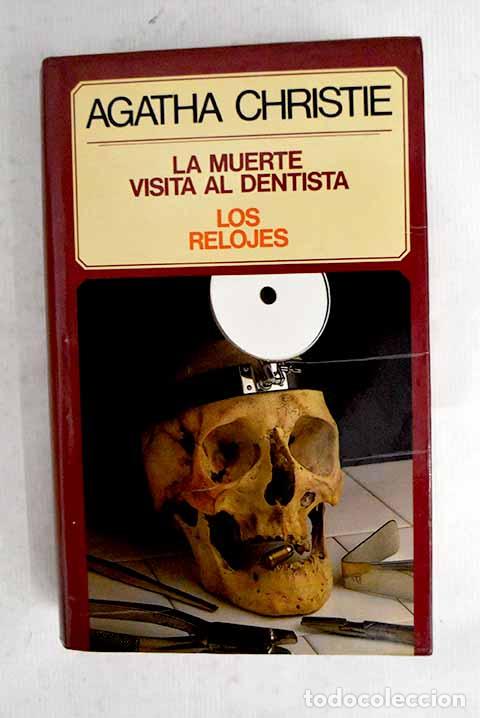 Libri di seconda mano: La muerte visita al dentista ; Los relojes.- Christie, Agatha