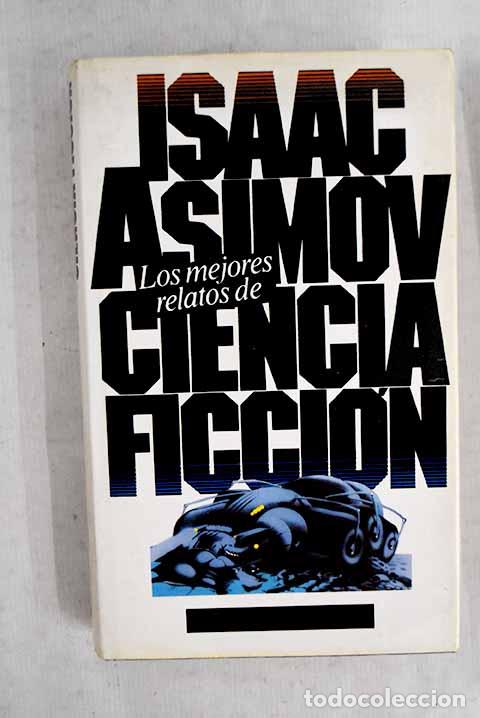 Libri di seconda mano: Los mejores relatos de ciencia ficci&oacute;n.- Asimov, Isaac