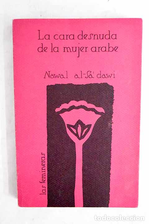 Libri di seconda mano: La cara desnuda de la mujer &aacute;rabe.- Sa?dawi, Nawal al