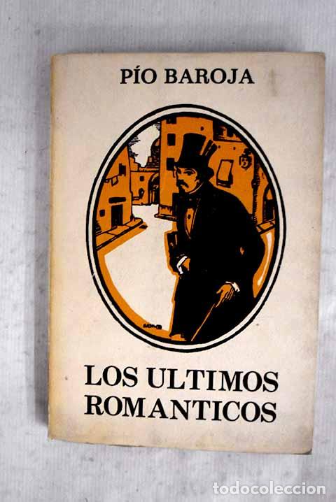Libros: Los &uacute;ltimos rom&aacute;nticos.- Baroja, P&iacute;o