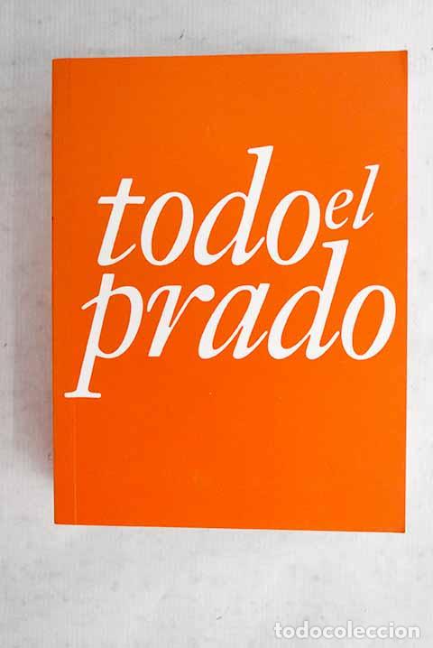 Libros: Todo el Prado: : Fundaci&oacute;n Amigos del Museo del Prado. - Foto 1