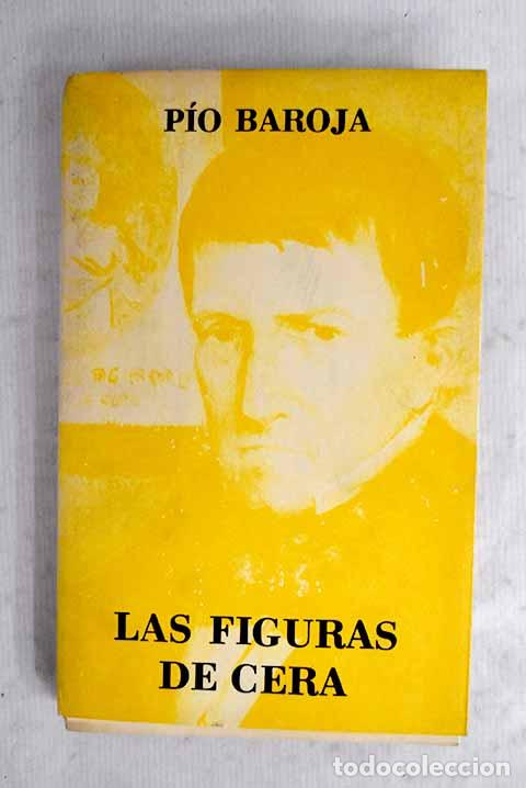 Libros: Las figuras de cera: Baroja, P&iacute;o.- Baroja, P&iacute;o