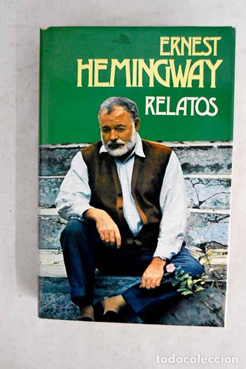 Libros: Relatos: Hemingway, Ernest.- Hemingway, Ernest