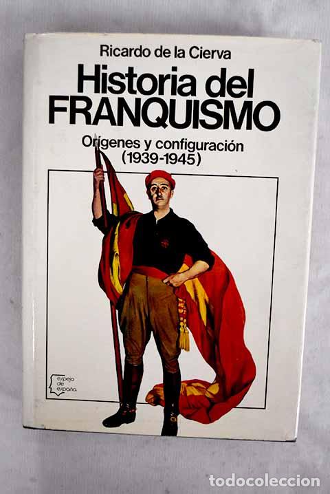 Livres: Historia del franquismo: origenes y configuraci&oacute;n (1939-1945).- Cierva, Ricardo de la