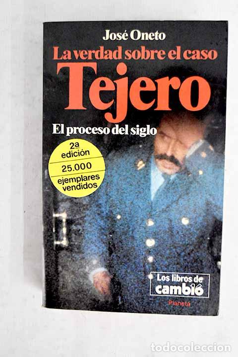 Livres: La verdad sobre el caso Tejero: el proceso del siglo.- Oneto, Jos&eacute;