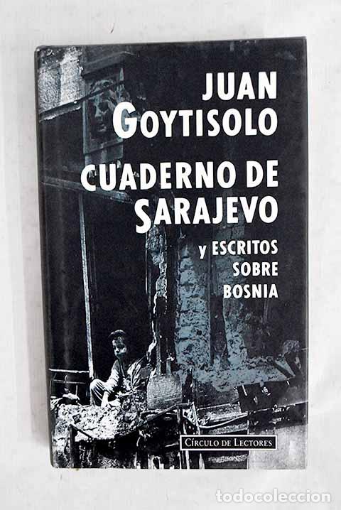 Livres: Cuaderno de Sarajevo y escritos sobre Bosnia.- Goytisolo, Juan