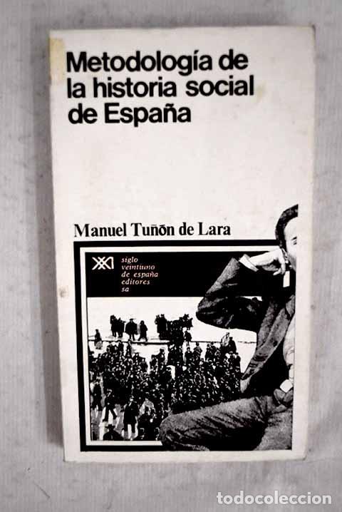 Libros: Metodolog&iacute;a de la historia social de Espa&ntilde;a.- Tu&ntilde;&oacute;n de Lara, Manuel