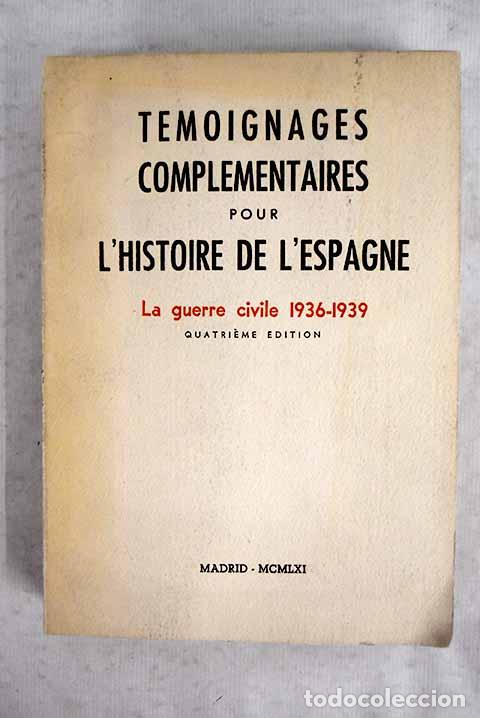 Libros: T&eacute;moignages compl&eacute;mentaires pour l histoire de l Espagne: La guerra civil 1936-1939