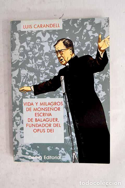 Libros: Vida y milagros de Monse&ntilde;or Escriv&aacute; de Balaguer, fundador del Opus Dei.- Carandell, Luis