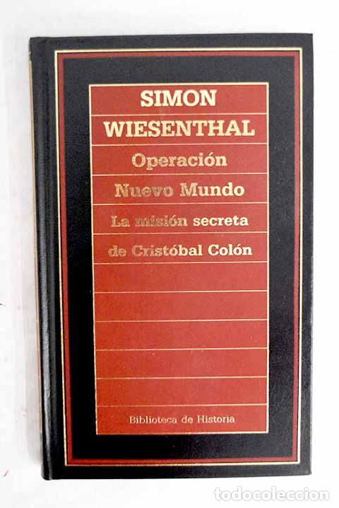 Libros: Operaci&oacute;n nuevo mundo: (La misi&oacute;n secreta de Crist&oacute;bal Col&oacute;n).- Wiesenthal, Simon