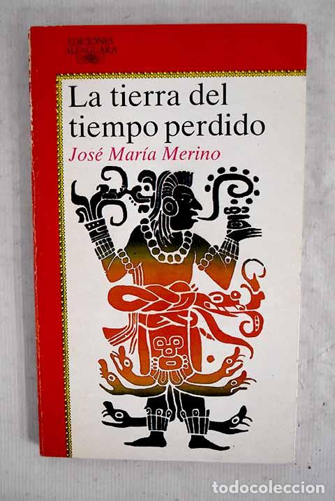 Libros: La tierra del tiempo perdido: cr&oacute;nica de las aventuras verdaderas de Miguel Villac&eacute; Y&oacute;lotl