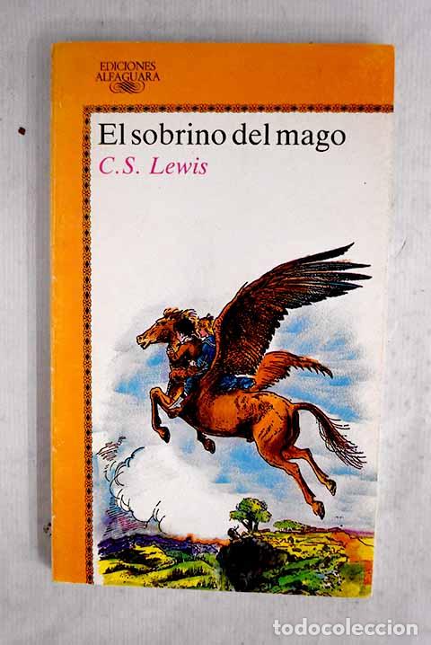 Libros: El sobrino del mago: Lewis, C. S..- Lewis, C. S.