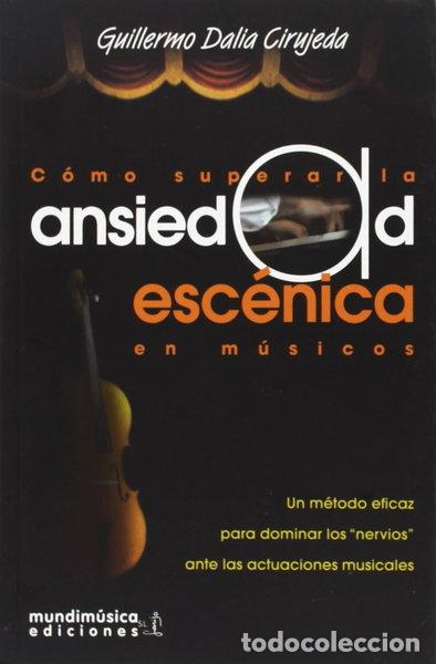 Libros: C&oacute;mo superar la ansiedad esc&eacute;nica en m&uacute;sicos- 9788488038968