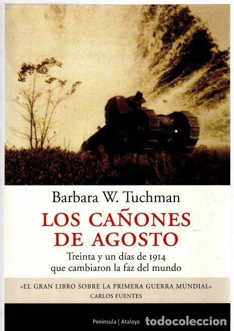 Libros: Los ca&ntilde;ones de agosto. Treinta y un d&iacute;as de 1914 que cambiaron la faz del mundo - Tuchman, Barbara W