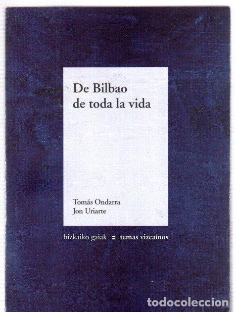 Libros: De Bilbao de toda la vida - Ondarra, Tom&aacute;s/Uruarte, Jon