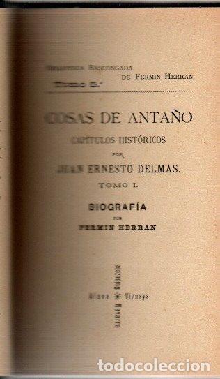 Libros: Cosas de anta&ntilde;o. Cap&iacute;tulos hist&oacute;ricos. Tomo I - Delmas, Juan Ernesto/Biograf&iacute;a de Juan Ernesto Delma