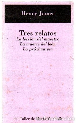 Libros: Tres relatos. La lecci&oacute;n del maestro. La muerte del le&oacute;n. La pr&oacute;xima vez - James, Henry