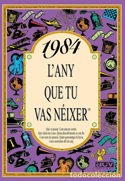 Libros: 1984 L'any que tu vas n&eacute;ixer- 9788489589476