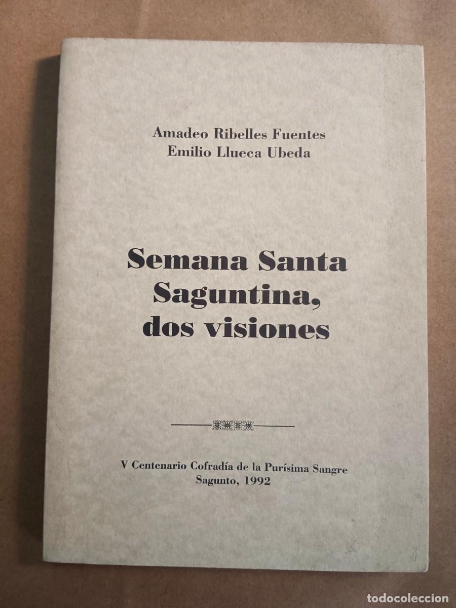 Libros: SEMANA SANTA SAGUNTINA, DOS VISIONES - Amadeo Ribelles Fuentes - Emilio Llueca Ubeda