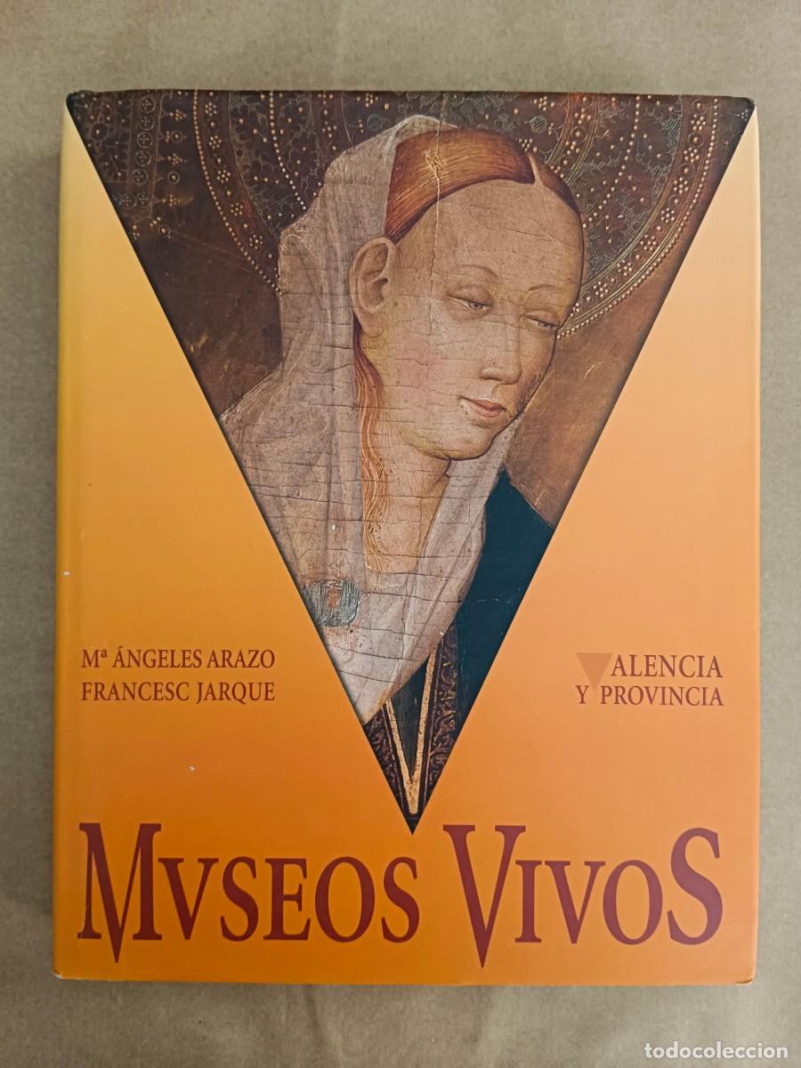 books: MUSEOS VIVOS - VALENCIA Y PROVINCIA - M&ordf; Angeles Arazo - Francesc Jarque
