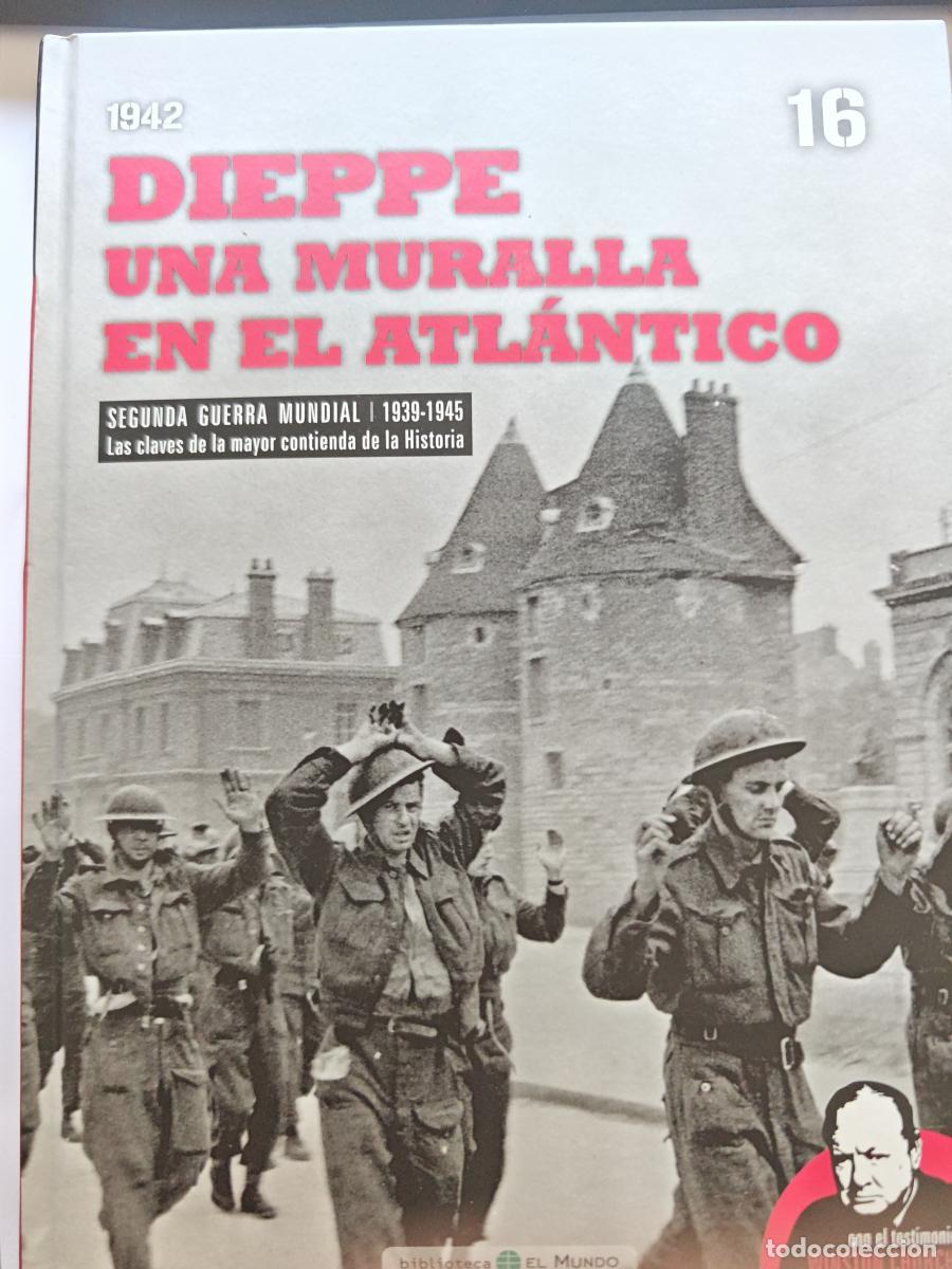Libros: dieppe una muralla en el atlantico 1942- SEGUNDA GUERRA MUNDIAL n&ordm; 16 - BIBLIOTECA EL MUNDO 2009 - t