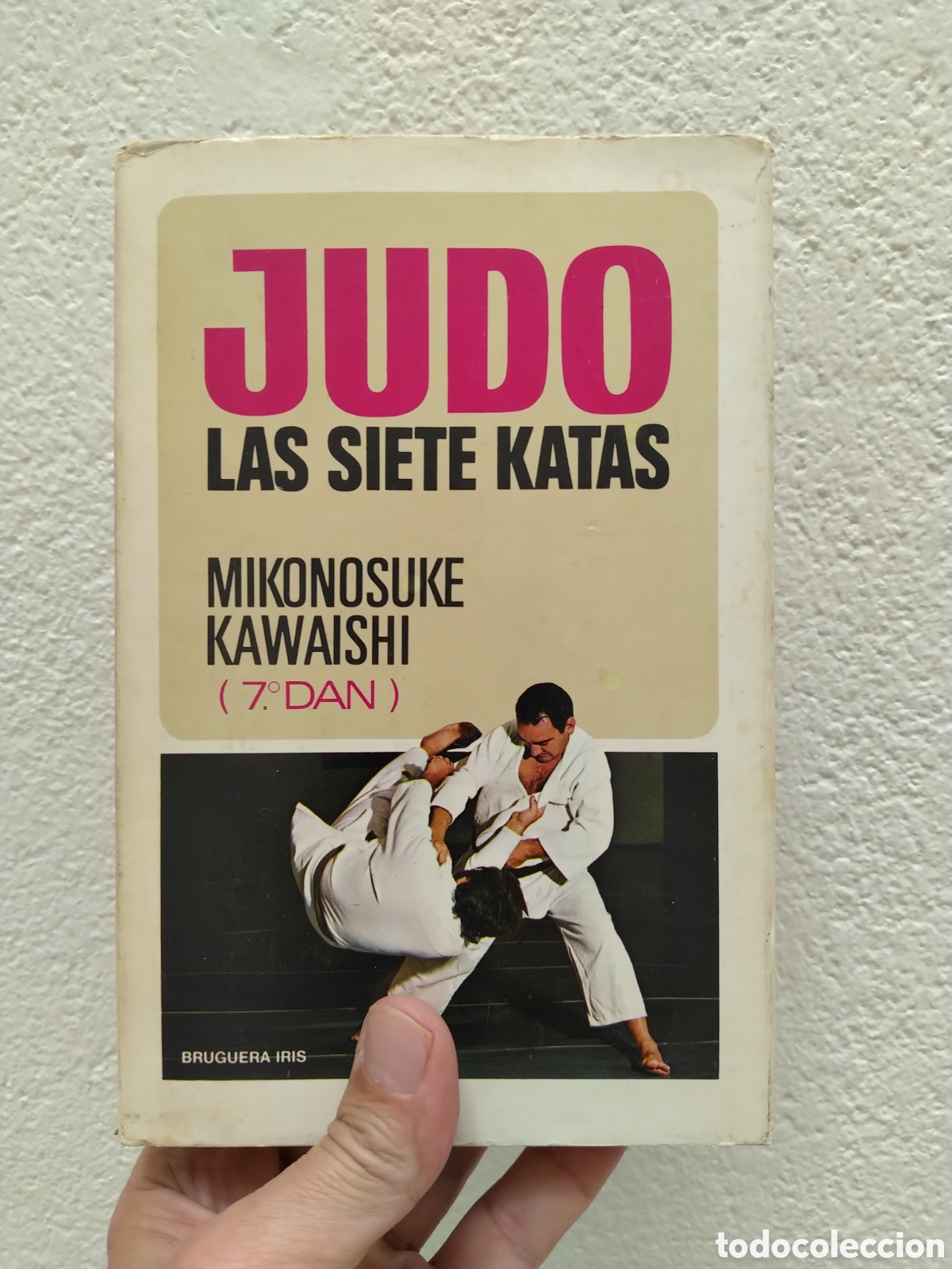 books: JUDO, LAS SIETE KATAS - MIKONOSUKE KAWAISHI (7&ordm; DAN) - EDITORIAL BRUGUERA IRIS