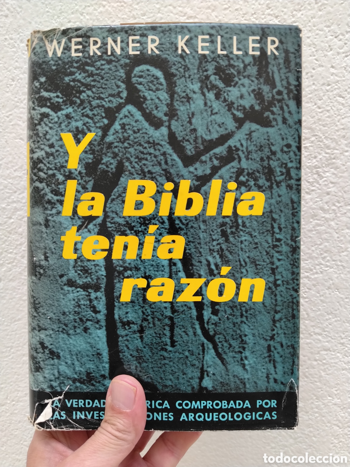 Libros: Y LA BIBLIA TEN&Iacute;A RAZ&Oacute;N - WERNER KELLER. LA VERDAD HISTORICA COMPROBADA POR INVESTIGACIONES