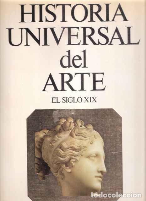 Libros: HISTORIA UNIVERSAL DEL ARTE EL SIGLO XIX -