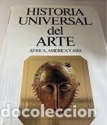 Libros: Historia Universal del Arte. &Aacute;FRICA, AM&Eacute;RICA Y ASIA - Jos&eacute; Milicua