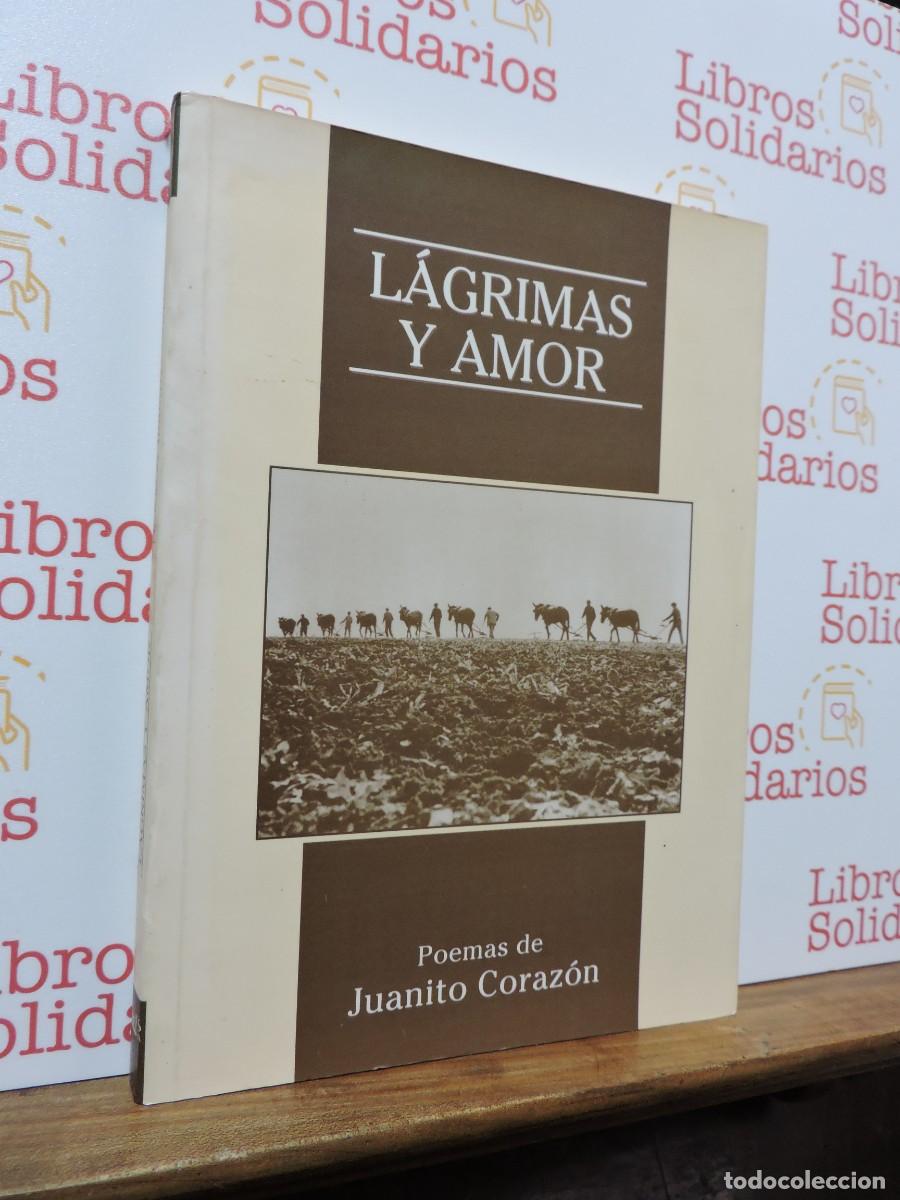 Libros: L&aacute;grimas y amor. Poemas de Juanito Coraz&oacute;n. Ed. Agrides. 1997