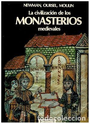 Libros: La civilizaci&oacute;n de los monasterios medievales - Newman, John Henry / Ourse,l Raymond / Moulin, Leo