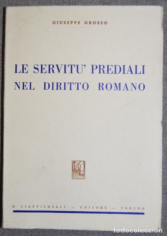 Livres: LE SERVITU PREDIALI DEL DIRITTO ROMANO - GROSSO, Giusepe