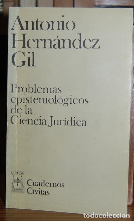 Livres: PROBLEMAS EPISTEMOLOGICOS DE LA CIENCIA JURIDICA - HERNANDEZ GIL, Antonio