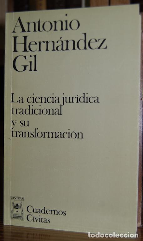 Livres: LA CIENCIA JURIDICA TRADICIONAL Y SU TRANFORMACION - HERNANDEZ GIL, Antonio