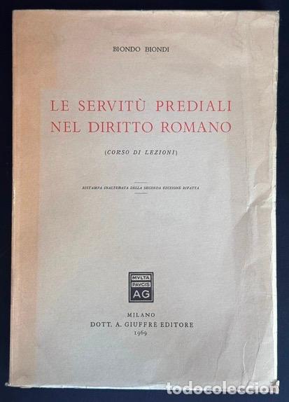 Livres: LE SERVITU PREDIALI NEL DIRITTO ROMANO. (Corso di lezioni) - BIONDI, Biondo