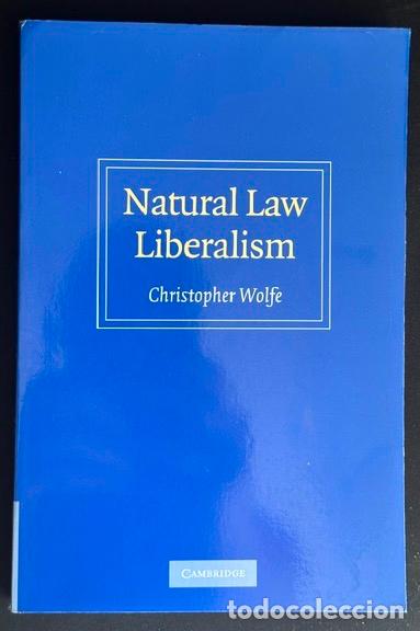 Livres: NATURAL LAW LIBERALISM - WOLFE, Christopher
